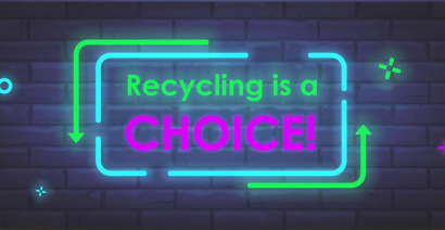 Recycling is a choice! You choose what you want it to be!